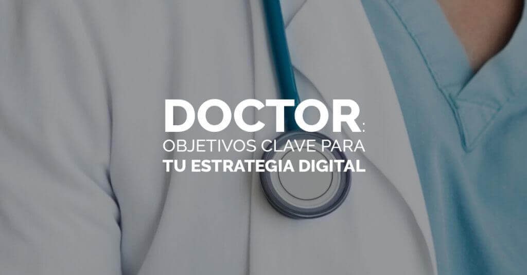 Puntos clave para tu estrategia digital como doctor