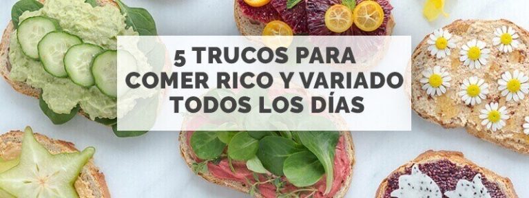 Cómo comer rico y variado todos los días.