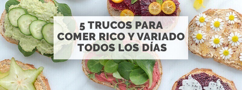 Cómo comer rico y variado todos los días.