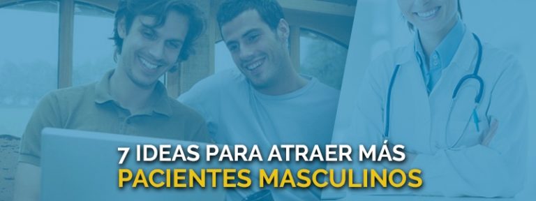 Tips para atraer más pacientes masculinos a tu consultorio.