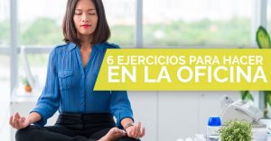 Aprende 6 ejercicios que puedes hacer en la oficina.